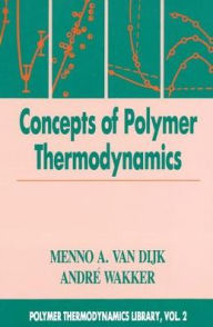 Concepts in Polymer Thermodynamics, Volume II Menno A. van Dijk Author