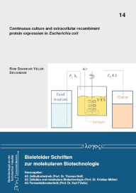 Continuous culture and extracellular recombinant protein expression in Escherichia coli Ram Shankar Velur Selvamani Author