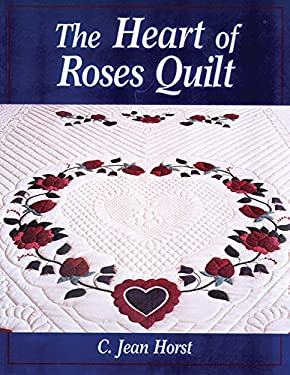 The Heart of Roses Quilt by C. Jean Horst