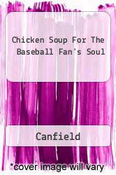 Chicken Soup For The Baseball Fan's Soul
