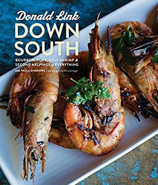Down South : Bourbon, Pork, Gulf Shrimp and Second Helpings of Everything: a Cookbook by Donald, Disbrowe, Paula Link