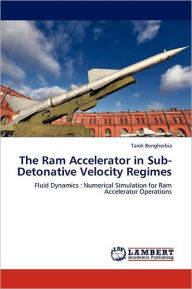 The Ram Accelerator in Sub-Detonative Velocity Regimes Tarek Bengherbia Author