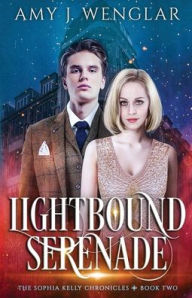 Lightbound Serenade Amy J. Wenglar Author