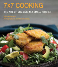 7x7 Cooking: The Art of Cooking in a Small Kitchen Hope Korenstein Author
