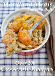 Maryland Meals Vol. 2 Casserole Recipes Timothy Bull Author