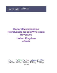 General Merchandise (Nondurable Goods) Wholesale Revenues in the United Kingdom Editorial DataGroup UK Author