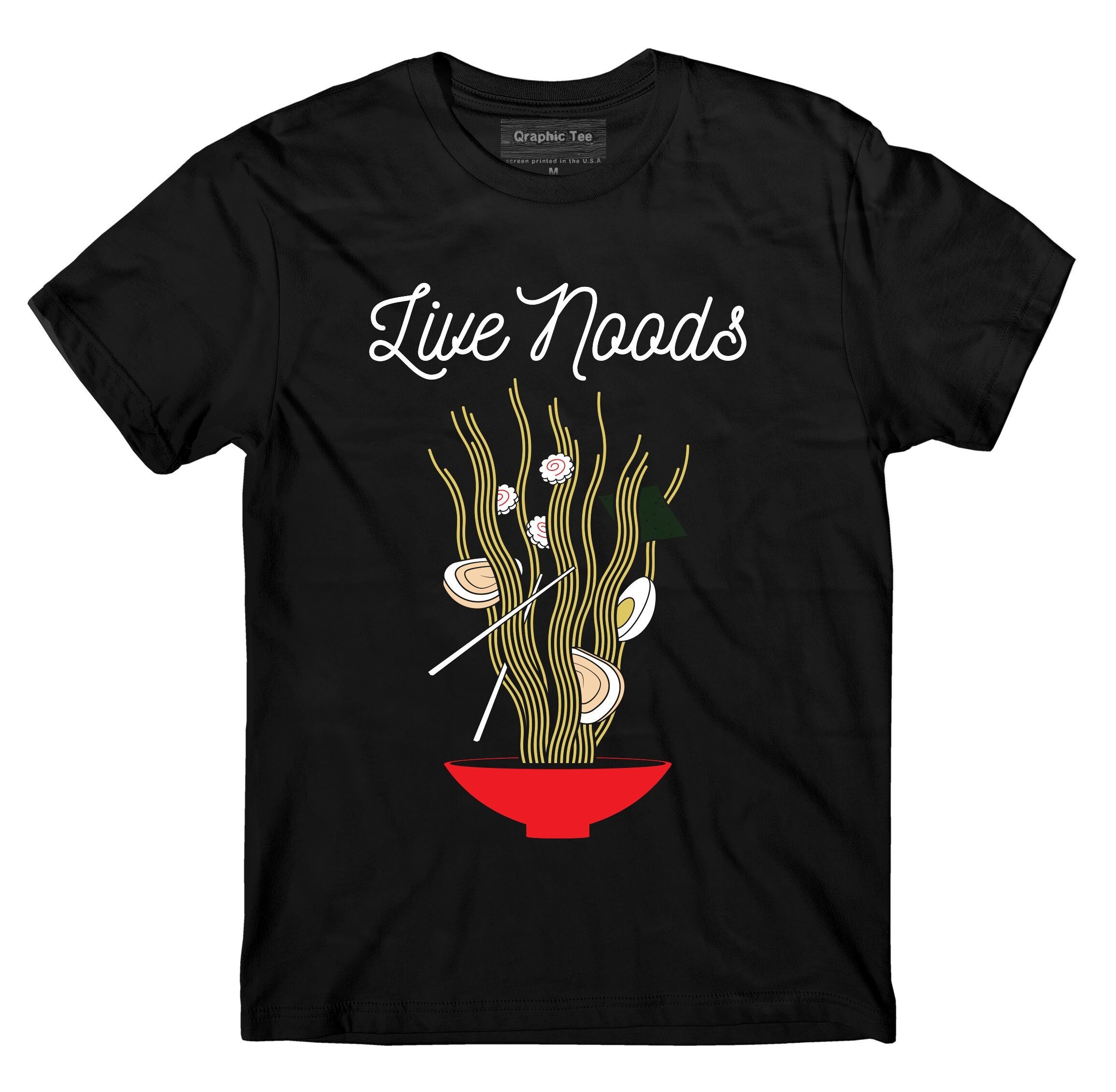 Live Noods T-Shirt, Ramen, Japanese, Tonkotsu, Shoyu, Miso, Food, Soup, Funny