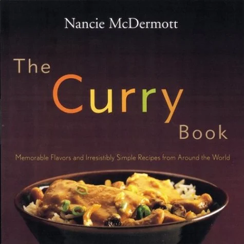 The Curry Book : Memorable Flavors and Irresistible Recipes from Around the World by Nancie McDermott