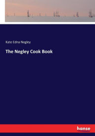 The Negley Cook Book Kate Edna Negley Author