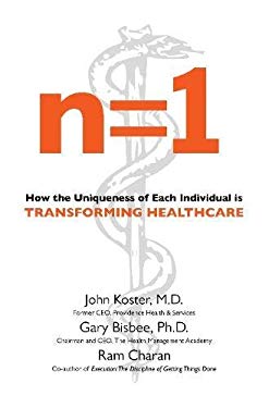 N=1: How the Uniqueness of Each Individual Is Transforming Healthcare by John, Charan, Ram, Bisbee, Gary Koster