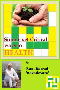 Simple yet Critical Ways to Health, The Joy of Life Ram Bansal Author
