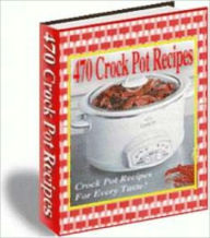 470 Crockpot Recipes Anonymous Author
