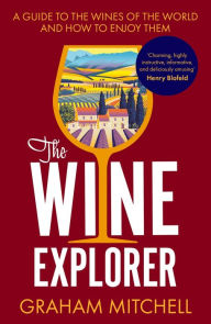 The Wine Explorer Graham Mitchell Author