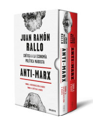 Anti-Marx: CrÃtica a la economÃa polÃtica marxista Juan Ramón Rallo Author