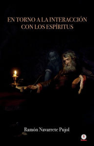 En torno a la interacción con los espíritus Ramón Navarrete Pujol Author