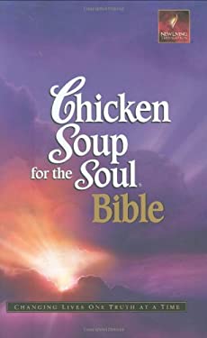 Chicken Soup for the Soul Bible : Changing Lives One Truth at a Time