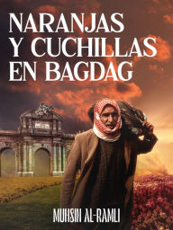 Naranjas y cuchillas en Bagdad Muhsin Al-Ramli Author