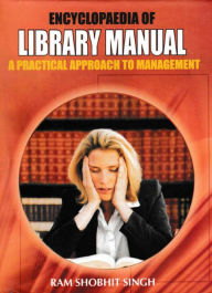 Encyclopaedia of Library Manual: A Practical Approach to Management Ram Shobhit Singh Author