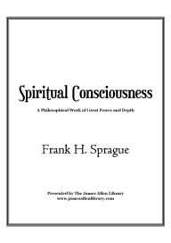 Spiritual Consciousness Frank Sprague Author