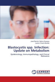Blastocystis spp. Infection: Update on Metabolism José Ramón Vielma Guevara Author