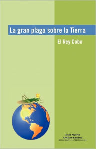 La Gran Plaga Sobre La Tierra Jes?'s Alverto Arellano Ram Rez Author