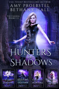 The Hunters of Shadows: : The Chosen: Books 1-4 Amy Proebstel Author