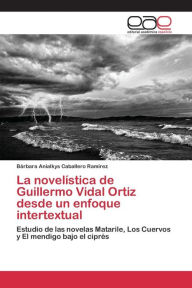 La novelística de Guillermo Vidal Ortiz desde un enfoque intertextual Caballero Ramírez Bárbara Anialkys Author