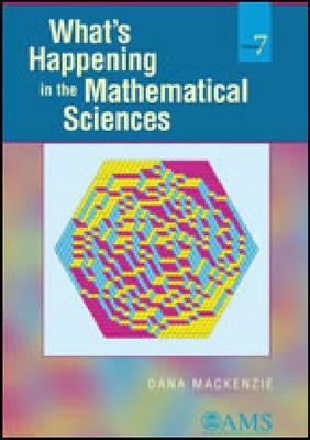 What's Happening in the Mathematical Sciences, Volume 7 by Dana Mackenzie