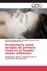 Acupuntura como terapia de primera lÃnea en el herpes zóster oftálmico Ramón Hernández Sarduy Author