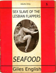 Sex Slave of the Lesbian Flappers: Seafood Giles English Author