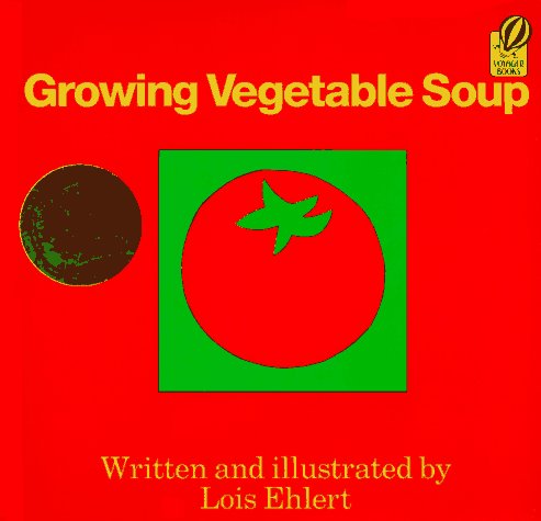 Growing Vegetable Soup by Lois Ehlert