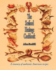 The Seafood Heritage Cookbook Adam Starchild Author