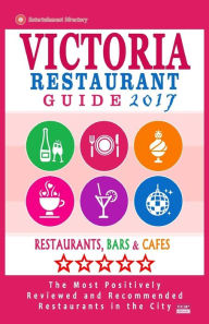 Victoria Restaurant Guide 2017: Best Rated Restaurants in Victoria, Canada - 400 restaurants, bars and cafés recommended for visitors, 2017 Daphna D.