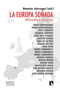La Europa soñada: Miradas vascas Ramón Jáuregui Author