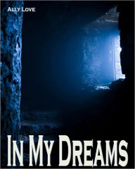 In My Dreams - Billionaire Seduced By A Ghost Gay M/m Submission Seduction Mind Games XXX Erotica Ally Love Author