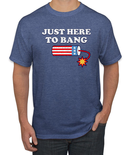 Just Here To Bang Funny 4Th Of July Americana/American Pride Men's Graphic T-Shirt