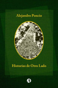 Historias de otro lado Alejandro Ramón Poncio Author
