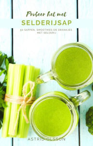 Probeer het met Selderijsap Astrid Olsson Author