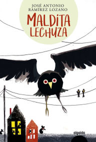 Maldita lechuza José Antonio Ramírez Lozano Author