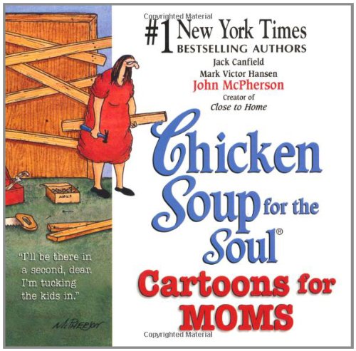 Chicken Soup for the Soul Cartoons for Moms by Mark Victor, Canfield, Jack Hansen