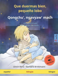 Que duermas bien, pequeño lobo - Qongchu', ngavyaw' mach (español - klingon): Libro infantil bilingüe, con audiolibro descargable Barbara Brinkmann