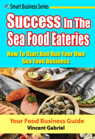 Success In the Seafood Eateries Vincent Gabriel Author