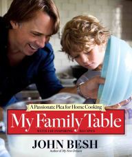 My Family Table: A Passionate Plea for Home Cooking John Besh Author