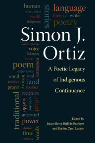 Simon J. Ortiz: A Poetic Legacy of Indigenous Continuance Berry Brill de RamÃrez Editor