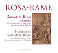 Rosa-rame: Salvator Rosa incisore nelle collezioni dellIstituto nazionale per la Grafica - Etchings by Salvator Rosa in the collections of the Istitut