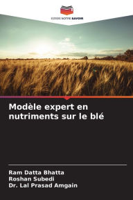 Modèle expert en nutriments sur le blé Ram Datta Bhatta Author