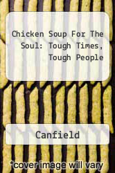 Chicken Soup For The Soul: Tough Times, Tough People