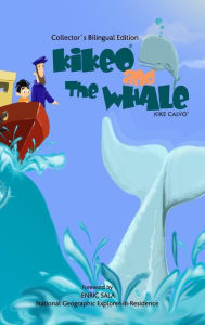 Kikeo and The Whale ( Collector's Bilingual Edition ): Foreword by Enric Sala, National Geographic Explorer-in-Residence Kike Calvo Author