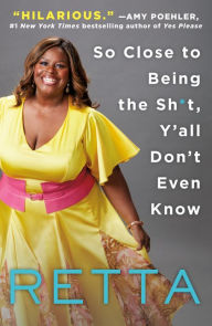 So Close to Being the Sh*t, Y'all Don't Even Know Retta Author
