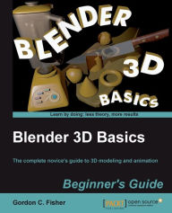 Blender 3D Basics Gordon Fisher Author